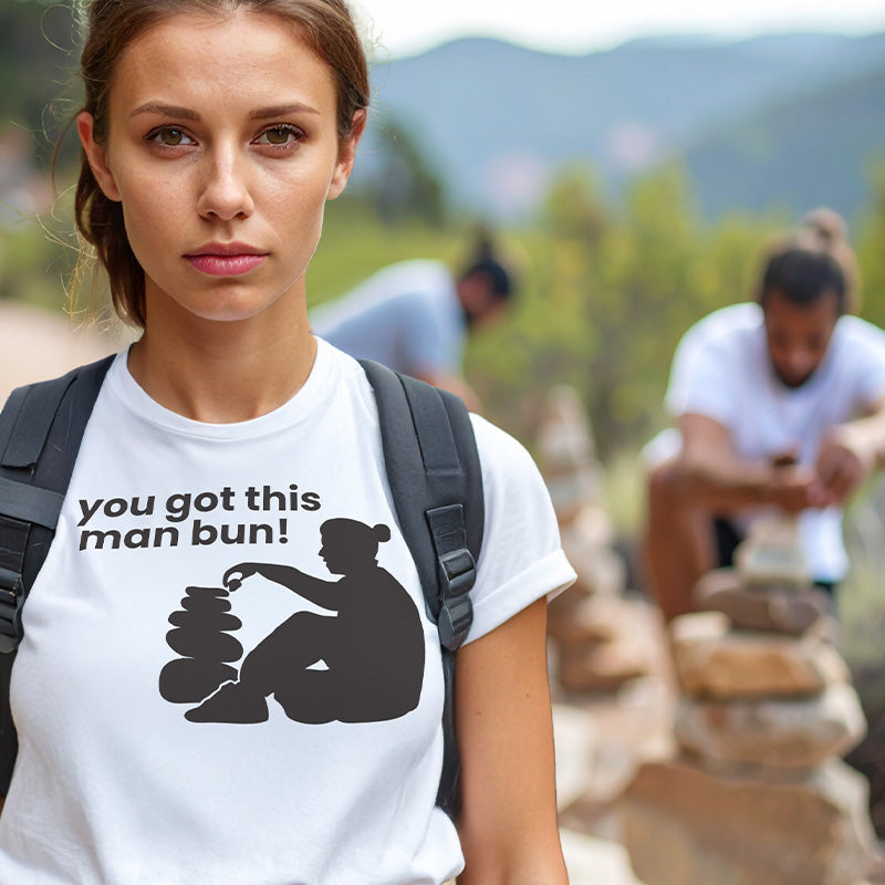 You Got This Man Bun Hiking T-Shirt
