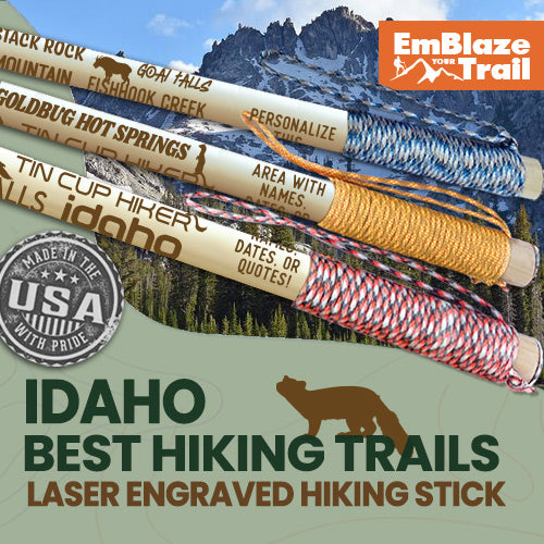 Best Idaho Trails Themed Walking Stick - EmBlaze Your Trail
